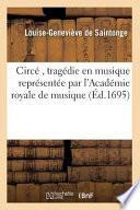 Circe, Tragedie En Musique Representee Par L'Academie Royale de Musique