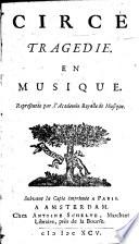 Circe. Tragédie. En musique. Representée par l'Académie Royalle de Musique, etc. [In verse. By Louise Geneviève de Sainctonge.]
