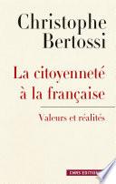 Citoyenneté à la française. Valeurs et réalités