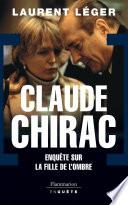 Claude Chirac. Enquête sur le fille de l'ombre