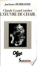 Claude Louis-Combet. L'oeuvre de chair