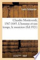 CLAUDIO MONTEVERDI, 1567-1643. L'HOMME ET SON TEMPS, LE MUSICIEN.