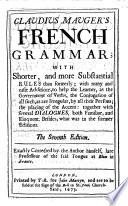 Claudius Mauger's French Grammar ... The seventh edition, etc. (La Grammaire Francoise.) Eng.&Fr