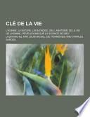 Clé de la Vie; L'Homme, la Nature, Les Mondes, Dieu, Anatomie de la Vie de L'Homme
