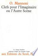 Clefs pour l'imaginaire ou l'Autre Scène