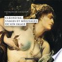 Cléopâtre, usages et mésusages de son image