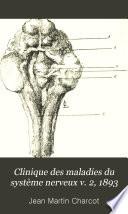 Clinique des maladies du système nerveux v. 2, 1893