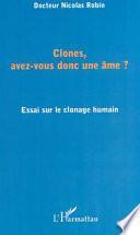 Clones, avez-vous donc une âme?