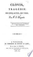 Clovis, tragédie en cinq actes, en vers