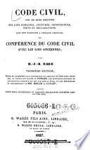 Code civil, avec des notes indicatives des lois romaines, coutumes, ordonnances, edits et declarations, qui ont rapport a chaque article ; ou conférence du code civil avec les lois anciennes