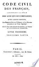 Code civil des Francais, contenant la serie des lois qui le composent, avec leurs motifs