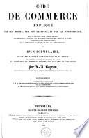 Code de commerce expliqué par ses motifs, par des exemples, et par la jurisprudence, avec la solution, sous chaque article, des difficultés, ainsi que des principales questions que présente le texte, la définition des termes de droit ...