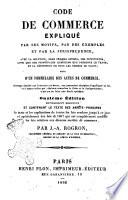 Code de commerce expliqué par ses motifs, par des exemples, et par la jurisprudence, ... suivi d'un formulaire des actes de commerce... par J. A. Rogron