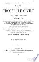 Code de procédure civile du Bas Canada annoté avec les amendments contenus dans les Statuts refondus de la province de Québec et ceux adoptés depuis