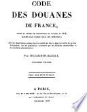 Code des douanes de France. Formé de toutes les dispositions en vigueur en 1818. Avec des observations, puisées dans les motifs des lois ... sur les applications ordonnées par les décisions ministérielles et les circulaires administratives par Dujardin-Sailly. Troisième édition