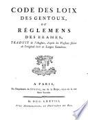Code des loix des Gentoux ou reglements des Brames. Traduit de l'Anglois (du Nathaniel Brassey Halhed) d'apres les versions faites del'original ecrit en langue Samskrete (par Jean Baptiste Rene Robinet).