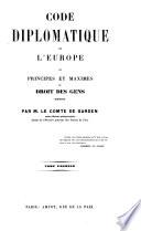 Code diplomatique de l'Europe ou principes et maximes du droit des gens moderne