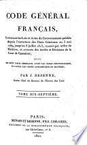 Code général français, contenant les lois et actes du gouvernement publiés depuis l'ouverture des États Généraux au 5 mai 1789, jusqu'au 8 juillet 1815, classés par ordre des matières, et annotés des arrêts et décisions de la Cour de Cassation; suivi de deux tables générales, l'une par ordre chronologique, et l'autre par ordre alphabétique de matières; par J. Desenne