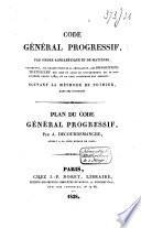Code général progressif, par ordre alphabétique et de matières, contenant, sur chaque point de la législation, les dispositions textuelles des lois et actes du gouvernement qui se sont succédés depuis 1789, et de ceux antérieurs non abrogés