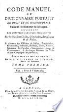 Code manuel, ou, Dictionnaire portatif de droit et de jurisprudence, suivant les maximes de Bretagne ...