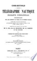 Code Reynold. Telegraphie nautique polyglotte internationale reglementaire pour les batiments de guerre et de commerce francais. 3. ed