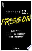 Coffret Frisson n°12 - Paul Féval, Fortuné du Boisgobey, Émile Richebourg