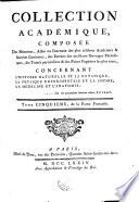 Collection académique composée des mémoires, actes ou journaux des plus célèbres académies et sociétés littéraires étrangères...concernant l'histoire naturelle et la botanique, la physique expérimentale et la chymie, la médecine et l'anatomie. Parties française...