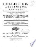 Collection académique composée des mémories, actes ou journaux des plus célébres académies & sociétés littéraires de l'Europe