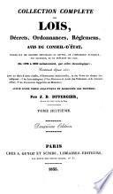 Collection complète des lois, décrets, ordonnances, règlemens avis du Conseil d'état, publiée sur les éditions officielles du Louvre