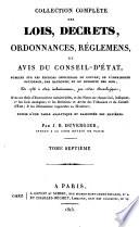 Collection complete des lois, decrets, ordonnances, reglemens et avis du Conseil d'Etat ...