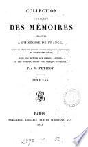 Collection complète des mémoires relatifs à l'histoire de France depuis le règne de Philippe-Auguste, jusqu'au commencement du dix-septieme siècle, par m. Petitot