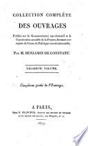 Collection Complete des Ouvrages Publies sur le Gouvernement representatif et la Constitution actuelle de la France, formant une espece de Cours de politique constitutionelle