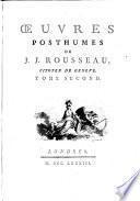 Collection complette des oeuvres de J. J. Rousseau: Oeuvres posthumes