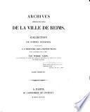 Collection de pièces inédites pouvant servir à l'histoire des institutions dans l'intérieur de la cité [Reims]