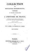 Collection des meilleurs dissertations, notices et traités particuliers relatifs à l'histoire de France, composée en grande partie de pièces rares, ou qui n'ont jamais été publiées séparément. Par MM. C. Leber, J. B. Salgues et J. Cohen