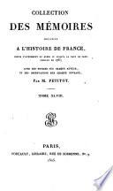 Collection des mémoires relatifs à l'histoire de France depuis l'avénement de Henri iv, jusqu'à ... 1763, par m. Petitot