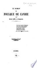 Collection des poètes de Champagne antérieurs au XVIe siècle: Leduc, Herbert, de Dammartin, Le roman de Foulque de Candie