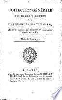 Collection générale des décrets rendus par l'Assemblée nationale. Avec la mention des sanctions & acceptations données par le Roi. Mois de mars 1791