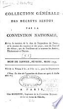 Collection genérale des décrets rendus par la Convention nationale, avec la mention de l'apposition du Sceau, et la citation des numéros et des pages, tant du journal des débats que du feuilleton où se trouvent les arrêtés, déclarations et décrets)