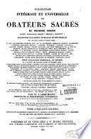 Collection intégrale et universelle des orateurs sacrés du premier et du second ordre... et Collection intégrale, ou choisie de la plupart des orateurs du troisième ordre... publiée selon l'ordre chronologique...