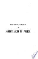 Collection officielle des Ordonnances de Policé depuis 1800 jusqu' à 1844, imprimée par ordre de M. Gabriel Delessert