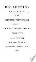 Collection universelle des mémoires particuliers relatifs a l'histoire de France..