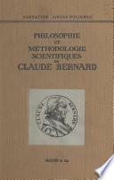 Colloque de la Fondation Singer-Polignac (1). Philosophie et méthodologie scientifiques de Claude Bernard