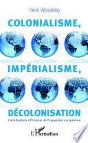 Colonialisme, impérialisme, décolonisation