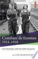 Combats de femmes 1914-1918. Les Françaises, pilier de l'effort de guerre