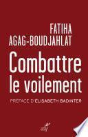 Combattre le voilement - Entrisme islamiste et multiculturalisme