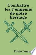 Combattre Les 7 Ennemis de Notre Héritage