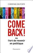 Come back ! Ou L'art de revenir en politique