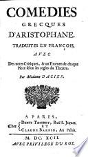 Comedies grecques ; Traduites en francois, avec des notes critiques ... par Madame Dacier