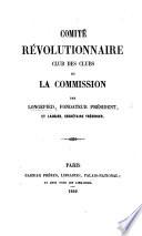 Comité Révolutionnaire, Club des Clubs et la Commission. Par Longepied ... et Laugier